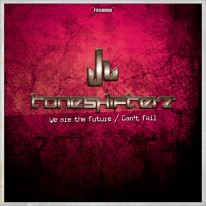 Toneshifterz - We Are The Future / Can't Fail