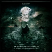 Toneshifterz & Bioweapon - Dead of the Night / Fearful Symmetry
