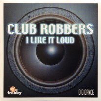 Club Robbers - I Like It Loud