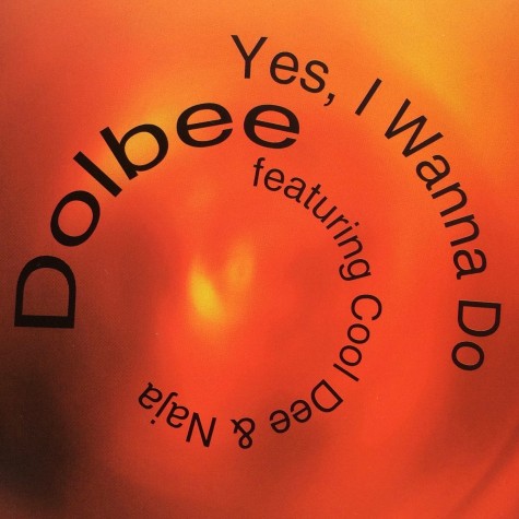 Dolbee Featuring Cool Dee & Naja - Yes, I Wanna Do