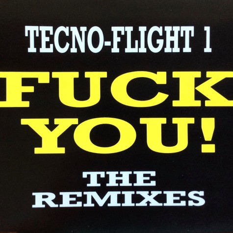 Tecno Flight 1 - Fuck You! (The Remixes)