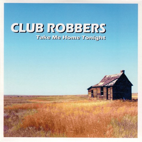 Club Robbers - Take Me Home Tonight