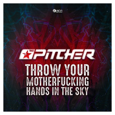 The Pitcher - Throw Your Motherfucking Hands in the Sky